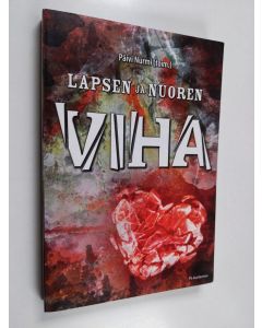 Kirjailijan Päivi Nurmi käytetty kirja Lapsen ja nuoren viha