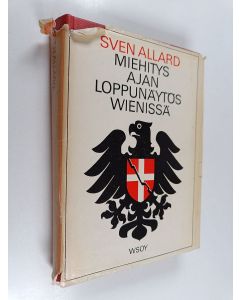 Kirjailijan Tauno Kuosa & Sven Allard käytetty kirja Miehitysajan loppunäytös Wienissä - ruotsalaisen diplomaatin muistelmia