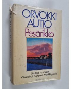 Kirjailijan Orvokki Autio käytetty kirja Pesärikko : Viistotaival ; Kotipesä ; Merkki päällä