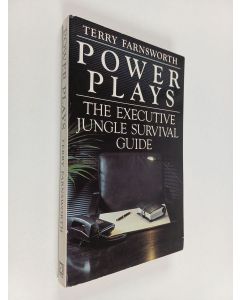 Kirjailijan Terry Farnsworth käytetty kirja Power Plays : The Executive Jungle Survival Guide