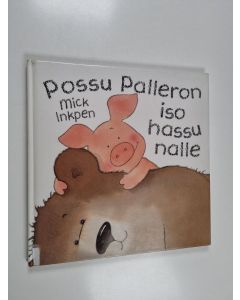 Kirjailijan Mick Inkpen käytetty kirja Possu Palleron iso hassu nalle
