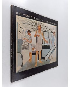 Tekijän Ateneum  & A. K. Antonova ym. käytetty kirja Neuvostotaidetta Sovjetkonst : maalaus, kuvanveisto, grafiikka, venäläisen museon kokoelmista