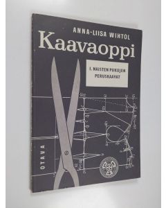 Kirjailijan Anna-Liisa Wihtol käytetty kirja Kaavaoppi 1 : Naisten pukujen peruskaavat