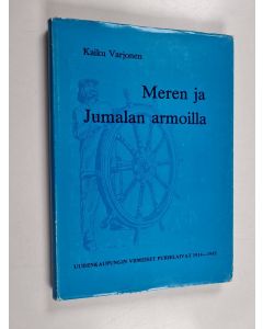 Kirjailijan Kaiku Varjonen käytetty kirja Meren ja Jumalan armoilla : Uudenkaupungin viimeiset purjelaivat 1914-1942