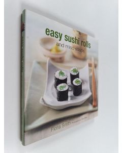 Kirjailijan Fiona Smith & Diana Miller käytetty kirja Easy Sushi Rolls and Miso Soups