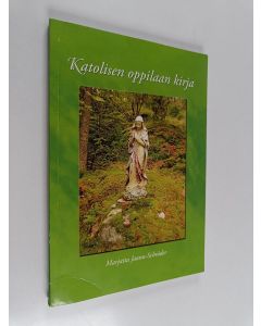 Kirjailijan Marjatta Jaanu-Schröder käytetty kirja Katolisen oppilaan kirja