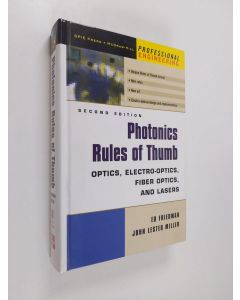 Kirjailijan Ed Friedman & John Lester Miller käytetty kirja Photonics Rules of Thumb - Optics, Electro-Optics, Fiber Optics and Lasers