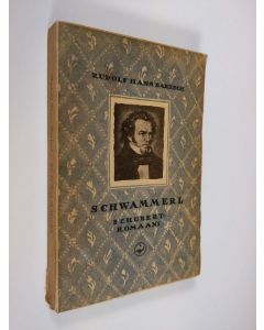 Kirjailijan Rudolf Hans Bartsch käytetty kirja Schwammerl : Schubert-romaani