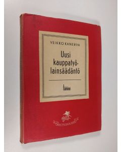 Kirjailijan Veikko Kanerva käytetty kirja Uusi kauppatyölainsäädäntö
