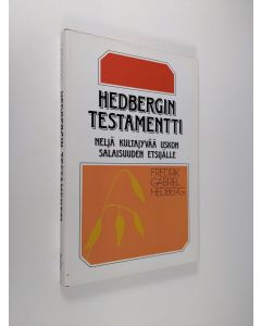 Kirjailijan Fredrik Gabriel Hedberg käytetty kirja Hedbergin testamentti : neljä kultajyvää uskon salaisuuden etsijälle (ERINOMAINEN)