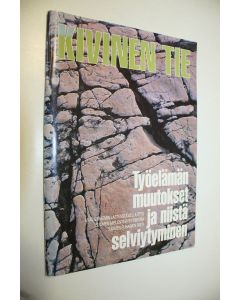 Kirjailijan Sirkku Keränen käytetty teos Kivinen tie : työelämän muutokset ja niistä selviytyminen