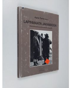 Kirjailijan Antti Pohjola & Aarre Terho käytetty kirja Lapinmaata jakamassa : Maanmittausneuvos Antti Pohjolan muistelmat