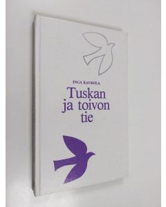 Kirjailijan Inga Kaukola käytetty kirja Tuskan ja toivon tie