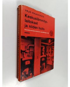 Kirjailijan Yrjö Paukkonen käytetty kirja Keskuslämmityslaitokset, niiden hoito ja talonmiehen tehtävät