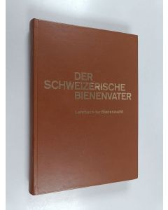 Kirjailijan Gottlieb Fischer käytetty kirja Der schweizerische Bienenvater - Lehrbuch der Bienenzucht