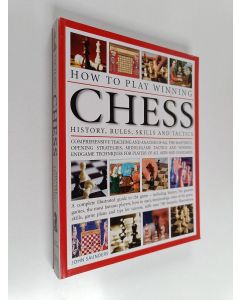 Kirjailijan John Saunders käytetty kirja How to Play Winning Chess - History, Rules, Skills and Tactics