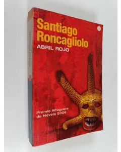 Kirjailijan Santiago Roncagliolo käytetty kirja Abril rojo