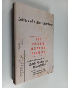 Kirjailijan Katrin Himmler & Michael Wildt käytetty kirja The Private Heinrich Himmler : Letters of a Mass Murderer