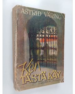 Kirjailijan Astrid Väring käytetty kirja Ken tästä käy