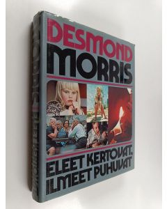 Kirjailijan Desmond Morris käytetty kirja Eleet kertovat, ilmeet puhuvat
