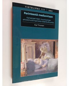Kirjailijan Eija Timonen käytetty kirja Perinteestä mediavirtaan - kansanperinteen muuntuminen arkistomuistiinpanoista lastenkulttuuriksi