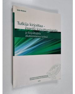 käytetty kirja Tutkija kirjoittaa : esseitä kirjoittamisesta ja kirjoittajista akateemisessa työssä