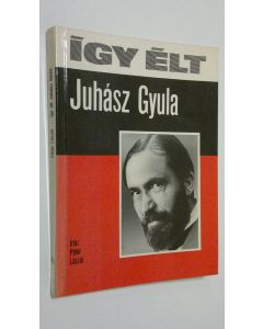 Kirjailijan Peter Laszlo käytetty kirja Igy elt Juhasz Gyula