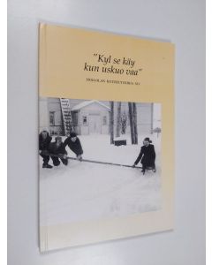 käytetty kirja Kyl se käy kun uskuo vaa : Hollolan kotiseutukirja XIV