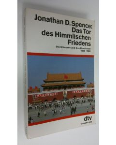 Kirjailijan Jonathan D. Spence käytetty kirja Das Tor des Himmlischen Friedens : die Chinesen und ihre Revolution 1895-1980