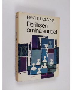 Kirjailijan Pentti Holappa käytetty kirja Perillisen ominaisuudet : romaani