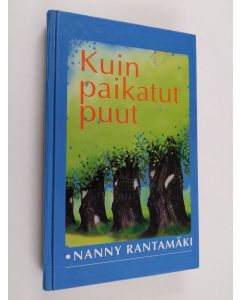Kirjailijan Nanny Rantamäki käytetty kirja Kuin paikatut puut