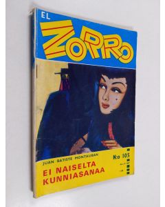 Kirjailijan Juan Batiste Montauban käytetty teos El Zorro nro 105 9/1967 : Ei naiselta kunniasanaa