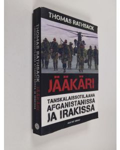 Kirjailijan Thomas Rathsack käytetty kirja Jääkäri : tanskalaissotilaana Afganistanissa ja Irakissa