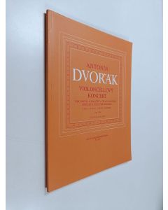 Kirjailijan Antonín Dvořák käytetty kirja Antonín Dvor'ák - Violoncellový koncert : Violoncello-Konzert - Cello concerto - concerto pour violoncelle (H Moll - H-Moll - B minor - Si Mineur) Op. 104 Violoncello e piano