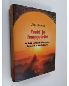 Kirjailijan Satu Rommi käytetty kirja Teetä ja temppeleitä : matkakirjoituksia Thaimaasta, Burmasta ja Kambodžasta
