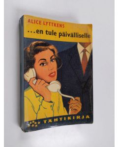 Kirjailijan Alice Lyttkens käytetty kirja ...en tule päivälliselle