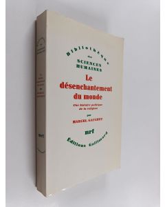 Kirjailijan Marcel Gauchet käytetty kirja Le désenchantement du monde : une histoire politique de la religion
