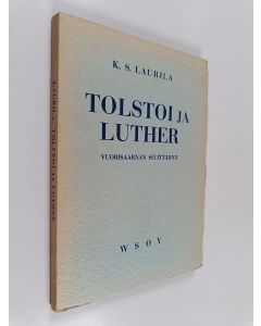 Kirjailijan K. S. Laurila käytetty kirja Tolstoi ja Luther vuorisaarnan selittäjinä