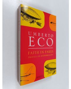 Kirjailijan Umberto Eco käytetty kirja Faith in fakes : travels in hyperreality