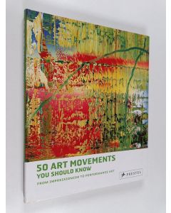 Kirjailijan Rosalind Ormiston käytetty kirja 50 art movements you should know : from impressionism to performance art