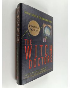 Kirjailijan John Micklethwait käytetty kirja The witch doctors : making sense of the management gurus
