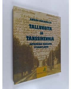 Kirjailijan Antamo Vaajakallio käytetty kirja Tallukoita ja tanssikenkiä : antamoisia vanhasta Jyväskylästä