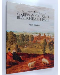 Kirjailijan Felix Barker käytetty kirja Greenwich and Blackheath Past