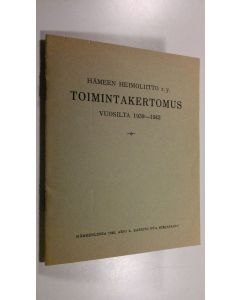 käytetty teos Hämeen Heimoliitto r.y. Toimintakertomus vuosilta 1939-1945