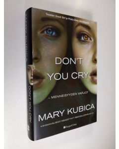 Kirjailijan Mary Kubica käytetty kirja Don't you cry ? menneisyyden varjot (ERINOMAINEN)