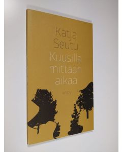 Kirjailijan Katja Seutu uusi kirja Kuusilla mittaan aikaa (UUSI)