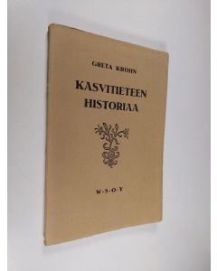 Kirjailijan Greta Krohn käytetty kirja Kasvitieteen historiaa (lukematon)