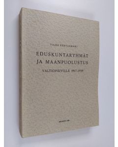 Kirjailijan Vilho Tervasmäki käytetty kirja Eduskuntaryhmät ja maanpuolustus valtiopäivillä 1917-1939