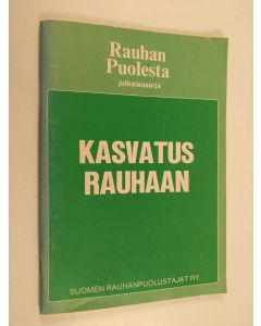 käytetty teos Kasvatus rauhaan : lähtökohtia ja kokemuksia