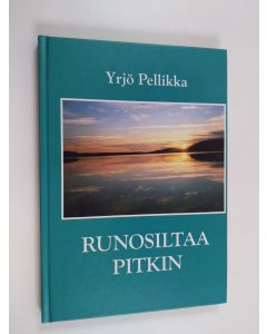 Kirjailijan Yrjö Pellikka käytetty kirja Runosiltaa pitkin